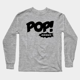 Pop! Addict Long Sleeve T-Shirt